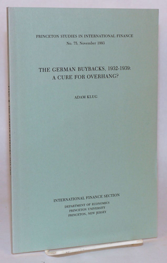Cat.No: 64232 The German buybacks, 1932 - 1939: a cure for overhang? Adam Klug.