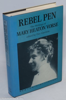 Cat.No: 6436 Rebel pen, the writings of Mary Heaton Vorse. Edited by Dee Garrison. Mary...