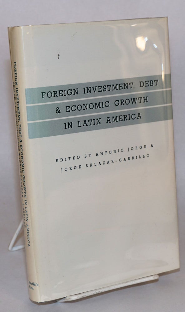 Cat.No: 64368 Foreign investment, debt and economic growth in Latin America. Antonio Jorge, eds Jorge Salazar-Carrillo.