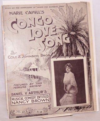 Cat.No: 64428 Marie Cahill's Congo love song; featured by this peerless artiste in Daniel...