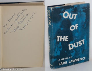Cat.No: 6444 Out of the dust; a novel. Philip Stevenson, as Lars Lawrence