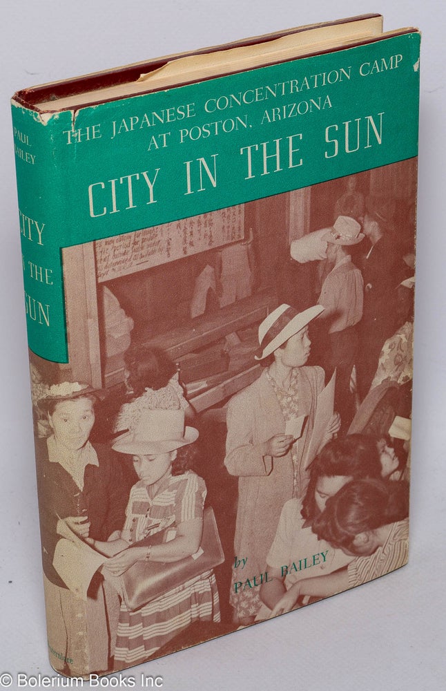 Cat.No: 64459 City in the sun: the Japanese concentration camp at Poston. Paul Bailey