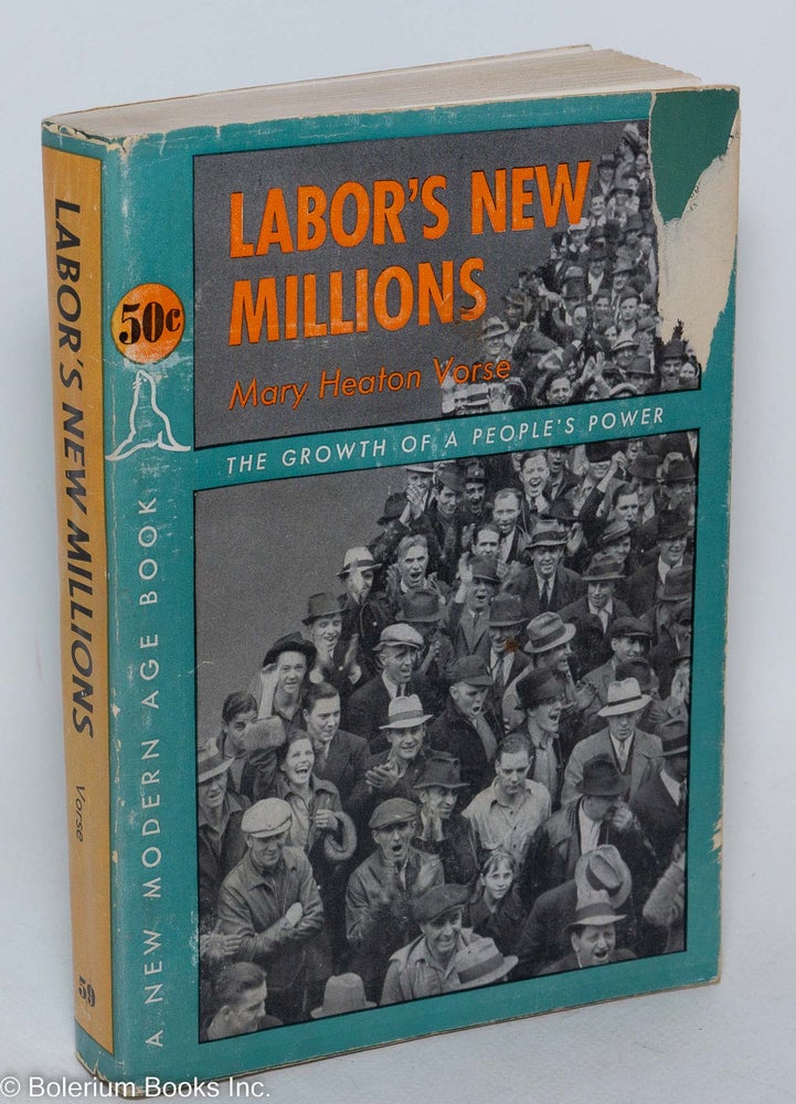 Cat.No: 6447 Labor's new millions. Mary Heaton Vorse, Marquis W. Childs.