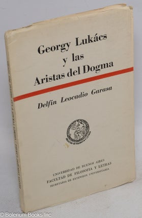 Cat.No: 64496 Georgy Lukacs y las aristas del dogma. Delfin Leocadio Garasa
