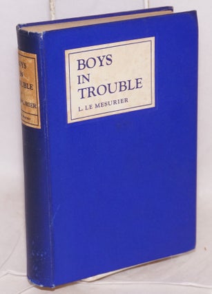 Cat.No: 64538 Boys in trouble a sutdy of adolescent crime and its treatment. L. Le Mesurier
