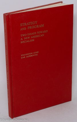 Cat.No: 64606 Strategy and program: two essays toward a new American socialism. Staughton...