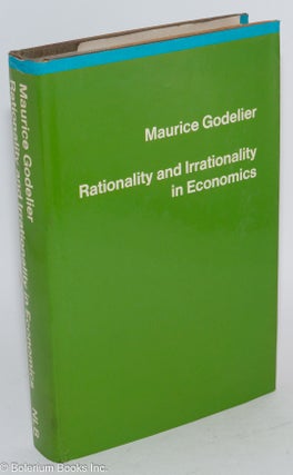 Cat.No: 64766 Rationality and Irrationality in Economics. Maurice Godelier