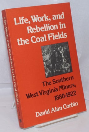 Cat.No: 6484 Life, work, and rebellion in the coal fields; the Southern West Virginia...