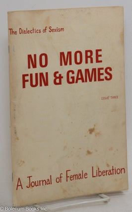 Cat.No: 64966 No more fun and games: a journal of female liberation; #3, November 1969:...