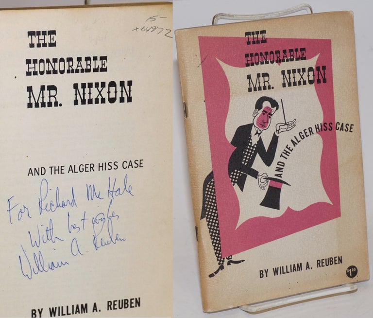 Cat.No: 64972 The honorable Mr. Nixon and the Alger Hiss case. Cover design and drawings by Louise Gilbert. William A. Reuben.