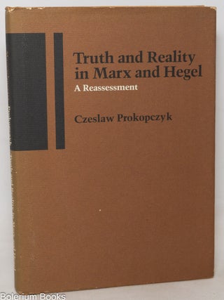 Cat.No: 65036 Truth and reality in Marx and Hegel. Czeslaw Prokopczyk