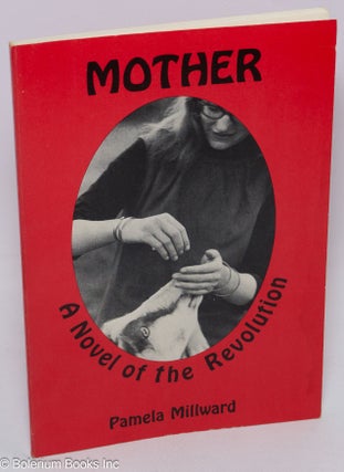 Cat.No: 65050 Mother a novel of the revolution. Pamela Millward