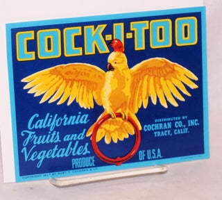 Cat.No: 65059 Cock-i-too: California fruits and vegetables / produce of U.S.A.,...