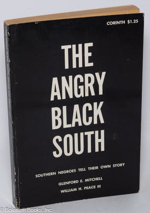 Cat.No: 6515 The angry Black south; southern Negroes tell their own story. Glenford E....