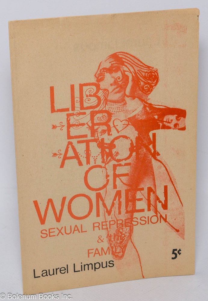 Cat.No: 65164 Liberation of women: sexual repression & the family. Laurel Limpus.