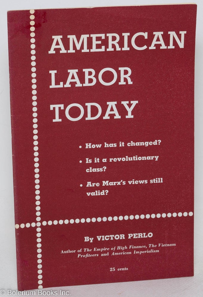 Cat.No: 65193 American labor today. Victor Perlo.