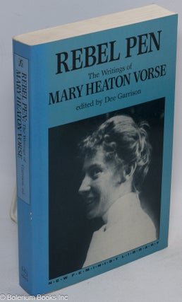 Cat.No: 65244 Rebel pen, the writings of Mary Heaton Vorse. Edited by Dee Garrison. Mary...