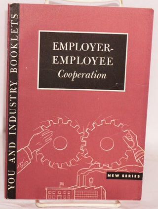 Cat.No: 65256 Employer-employee cooperation. National Association of Manufacturers