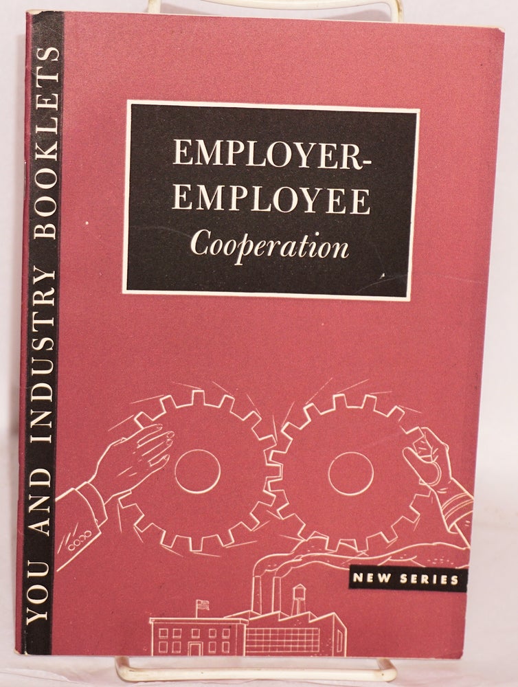 Cat.No: 65256 Employer-employee cooperation. National Association of Manufacturers.