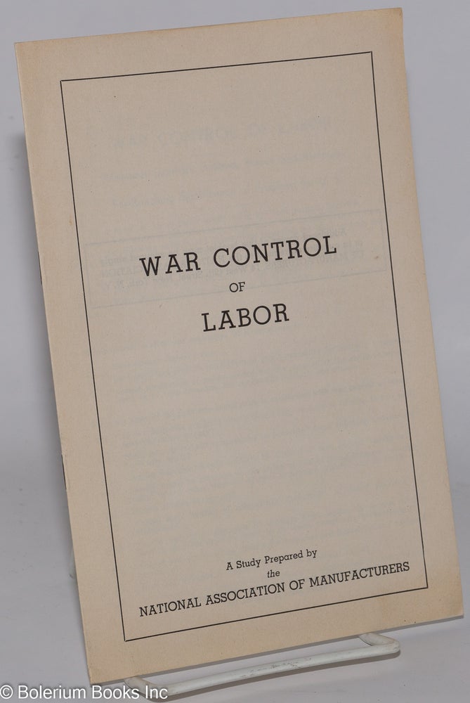 Cat.No: 65261 War control of labor: a study. National Association of Manufacturers.