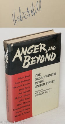 Cat.No: 65330 Anger, and Beyond: the Negro writer in the United States [signed]. Herbert...