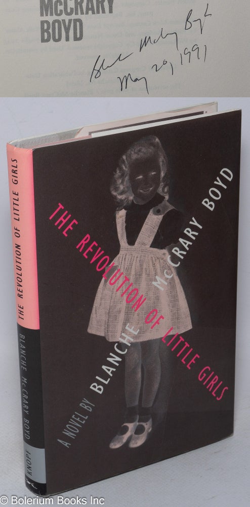 Cat.No: 65429 The Revolution of Little Girls: a novel [signed]. Blanche McCrary Boyd.