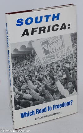 Cat.No: 65533 South Africa; which road to freedom? Dr. Neville Alexander