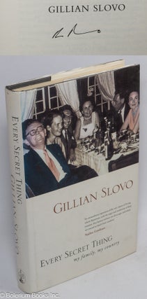 Cat.No: 65585 Every secret thing; my family, my country. Gillian Slovo