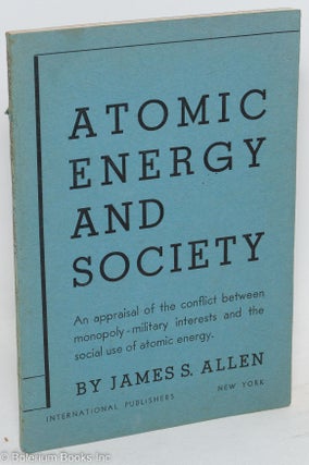 Cat.No: 656 Atomic energy and society. James S. Allen