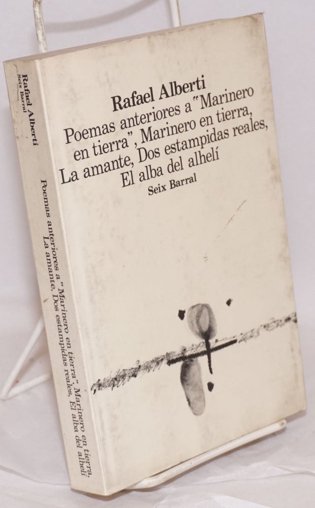 Cat.No: 65685 Poemas anteriores a "Marinero en tierra"; Marinero en tierra, La amante, Dos estampidas reales y El alba del Alhelí. Rafael Alberti.