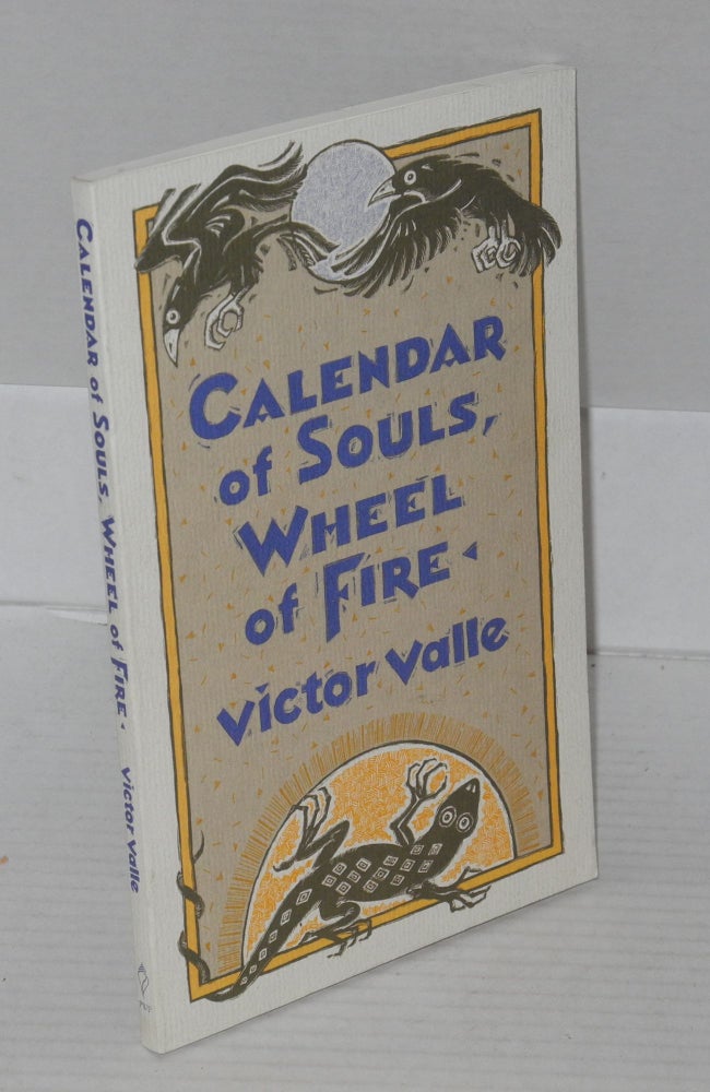 Cat.No: 65812 Calendar of souls, wheel of fire. Victor Valle, Jimmy Santiago Baca.