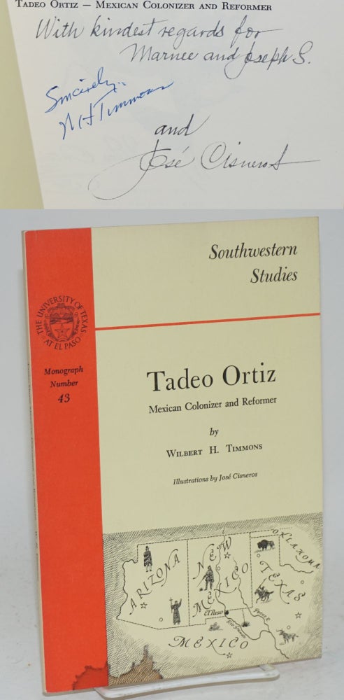 Cat.No: 65832 Tadeo Ortiz; Mexican colonizer and reformer; illustrations by José Cisneros. Wilbert H. Timmons.