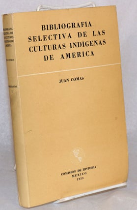 Cat.No: 65857 Bibliografia selectiva de las culturas Indigenas de America. Juan Comas