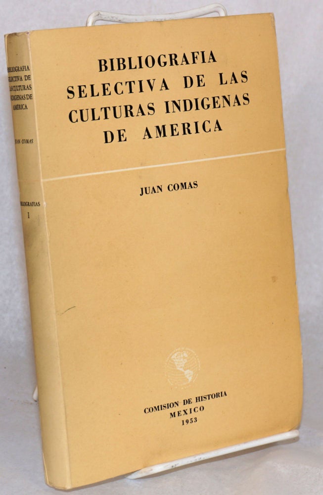 Cat.No: 65857 Bibliografia selectiva de las culturas Indigenas de America. Juan Comas.