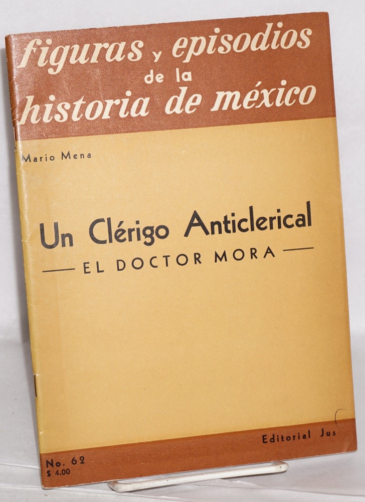Cat.No: 65932 Un clerigo anticlerical: el doctor Mora. Mario Mena.
