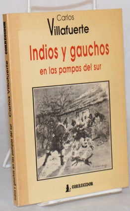 Cat.No: 65963 Indios y gauchos en las pampas del sur. Carlos Villafuerte
