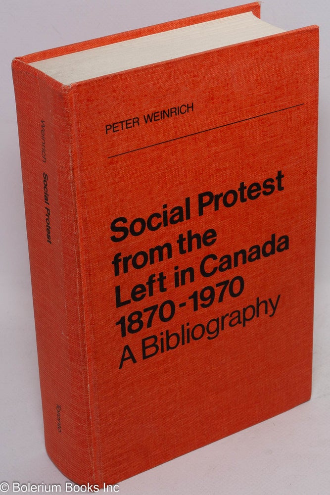 Cat.No: 66 Social Protest from the Left in Canada, 1870-1970, a Bibliography. Peter Weinrich.