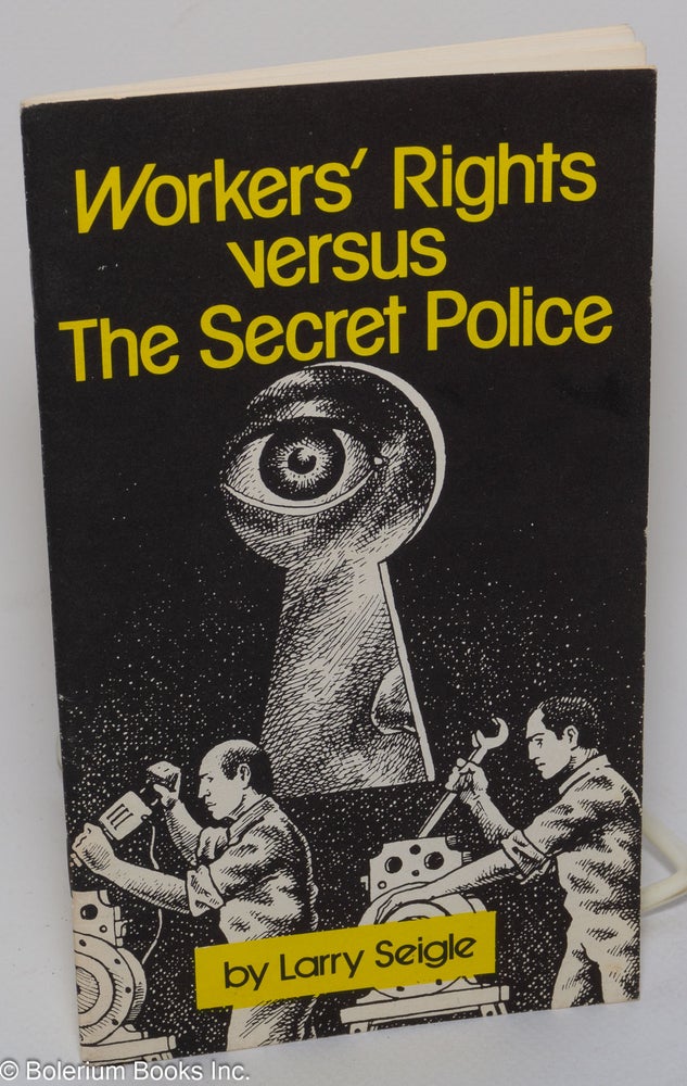 Cat.No: 66045 Workers' rights versus the secret police. Larry Seigle.