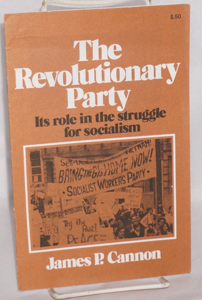 Cat.No: 66046 The Revolutionary Party: its role in the struggle for socialism. James P. Cannon.