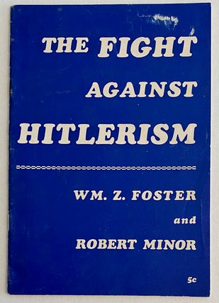 Cat.No: 66050 The fight against Hitlerism. William Z. Foster, Robert Minor