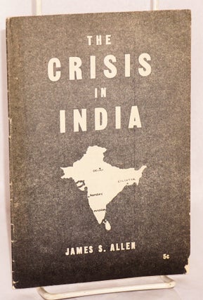 Cat.No: 66051 The Crisis in India. James S. Allen