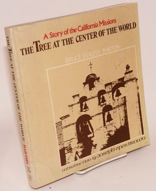 Cat.No: 66093 The Tree at the Center of the World; story of the California missions,...
