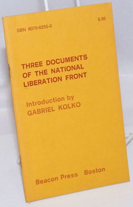 Cat.No: 66106 Three documents of the National Liberation Front. Gabriel Kolko, introduction
