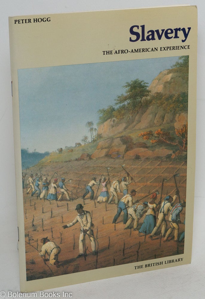 Cat.No: 66112 Slavery; the Afro-American experience, illustrated from English sources in the British Library refernce division. Peter Hogg.