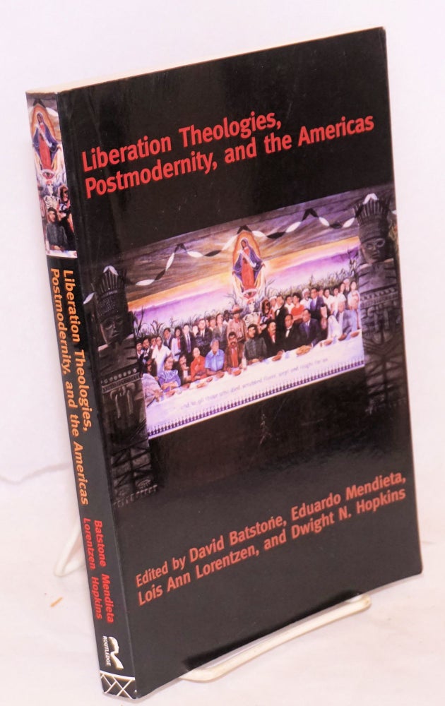 Cat.No: 66114 Liberation theologies, postmodernity, and the Americas. David Batstone, Dwight N. Hopkins, Lois Ann Lorentzen, Eduardo Mendieta.