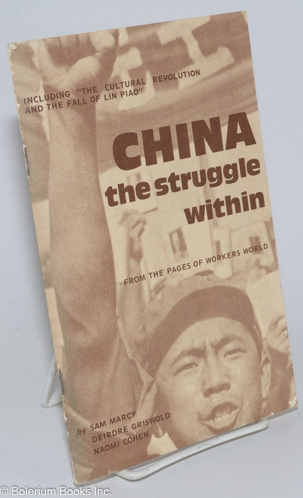 Cat.No: 66144 China, the struggle within. From the pages of Workers World. Sam Marcy, Deidre Griswold Naomi Cohen, and.