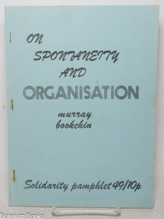 Cat.No: 66200 On spontaneity and organisation. Murray Bookchin
