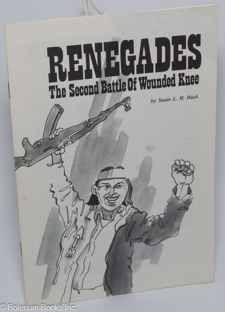 Cat.No: 66205 Renegades: the second battle of Wounded Knee. Susan L. M. Huck.