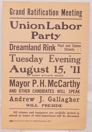 Cat.No: 66211 Grand ratification meeting, Union Labor Party, Dreamland Rink, Post and...