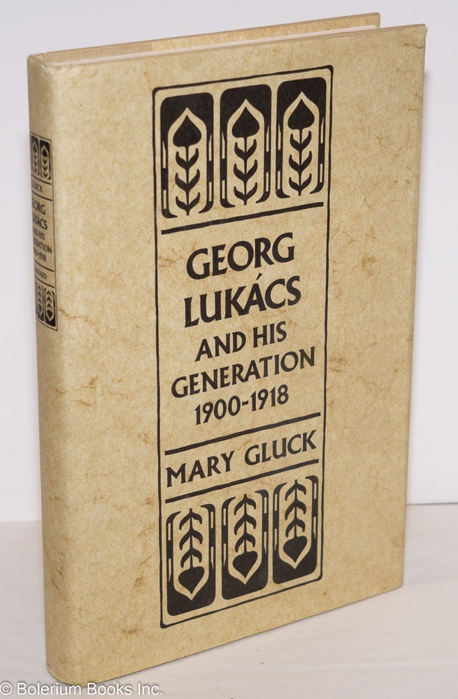 Cat.No: 66326 Georg Lukacs and his generation 1900-1918. Mary Gluck.